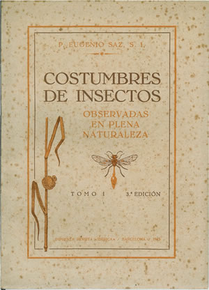 P. Eugenio Saz, S. I. Costumbres de Insectos. Observadas en plena naturaleza. 1943